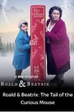 Roald & Beatrix: The Tail of the Curious Mouse (2020)